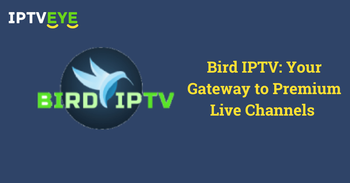 Bird IPTV Your Gateway to Premium Live Channels - Bird IPTV