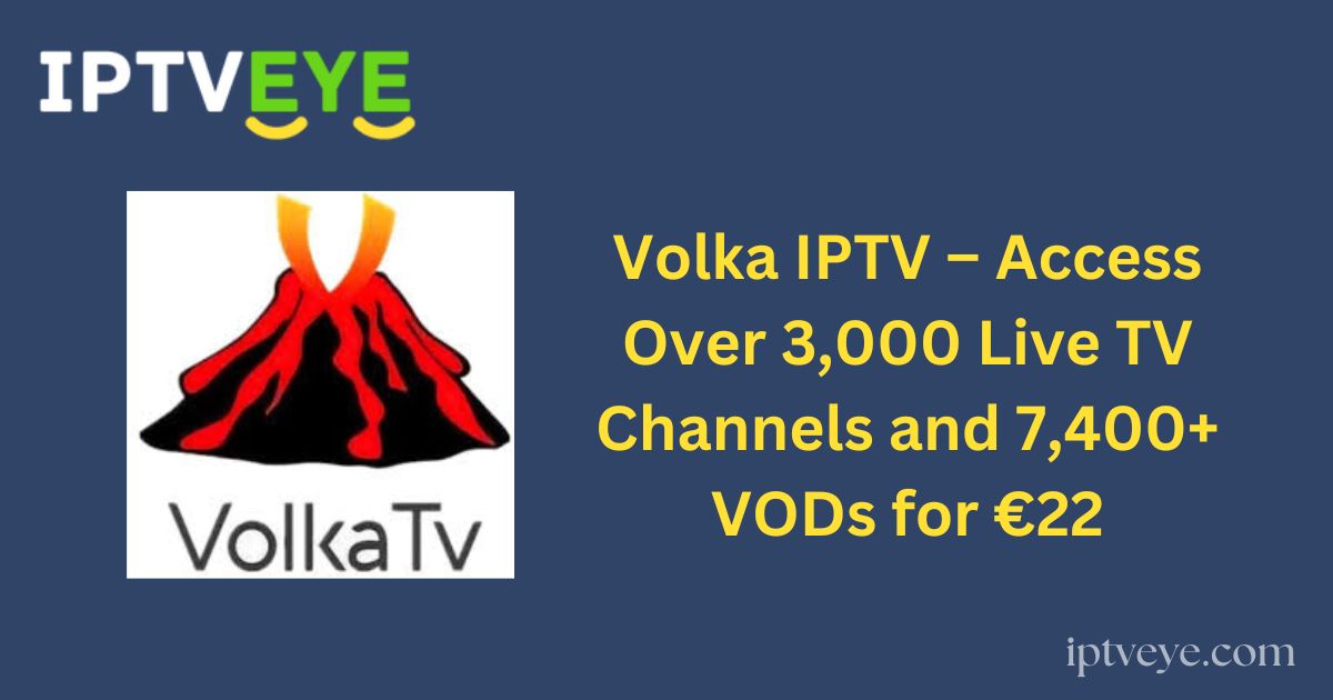 Volka IPTV – Access Over 3,000 Live TV Channels and 7,400+ VODs for €22
