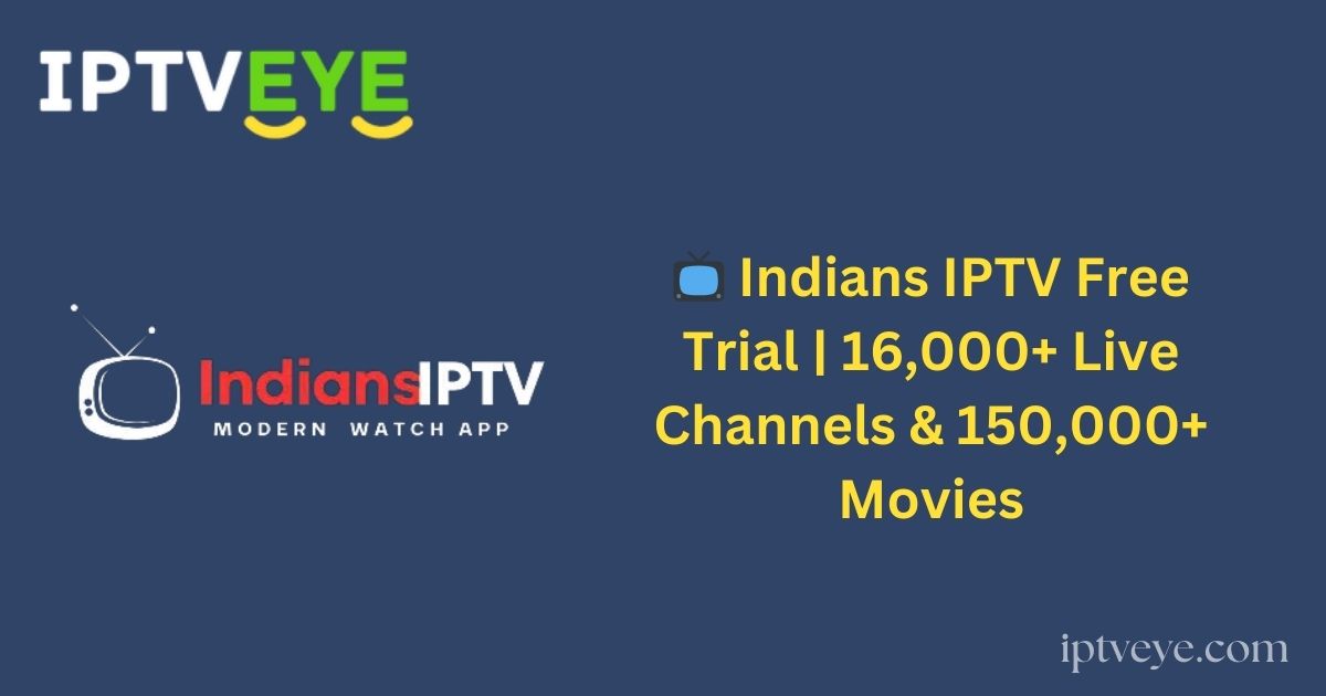 📺 Indians IPTV Free Trial | 16,000+ Live Channels & 150,000+ Movies