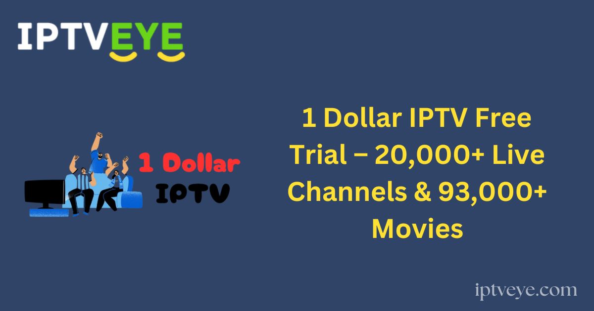 1 Dollar IPTV Free Trial – 20,000+ Live Channels & 93,000+ Movies