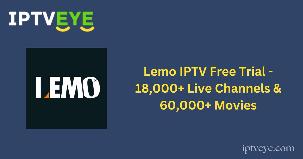 Lemo IPTV Free Trial - 18,000+ Live Channels & 60,000+ Movies
