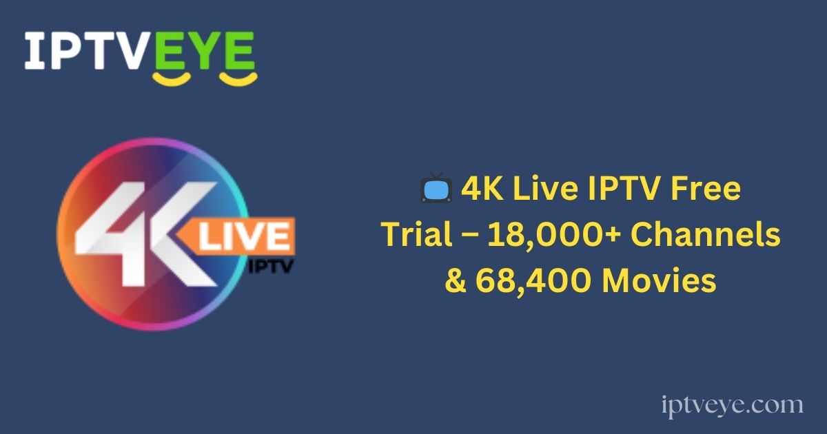 📺 4K Live IPTV Free Trial – 18,000+ Channels & 68,400 Movies
