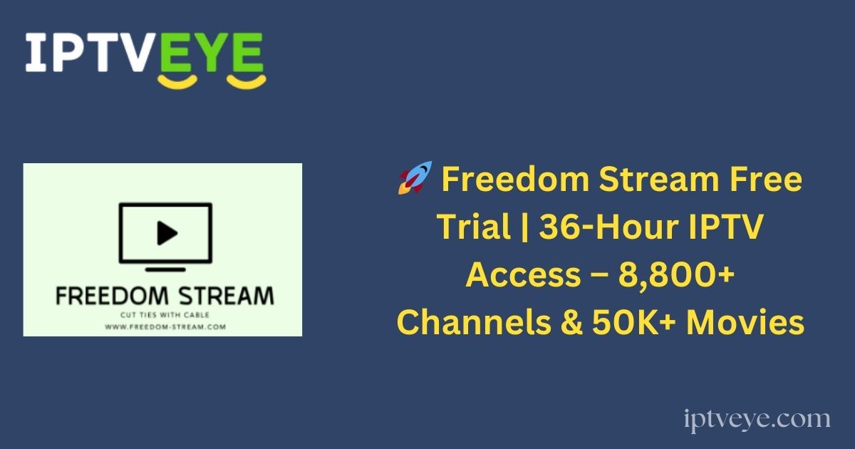 🚀 Freedom Stream Free Trial | 36-Hour IPTV Access – 8,800+ Channels & 50K+ Movies