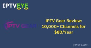 IPTV Gear Review: 10,000+ Channels for $80/Year