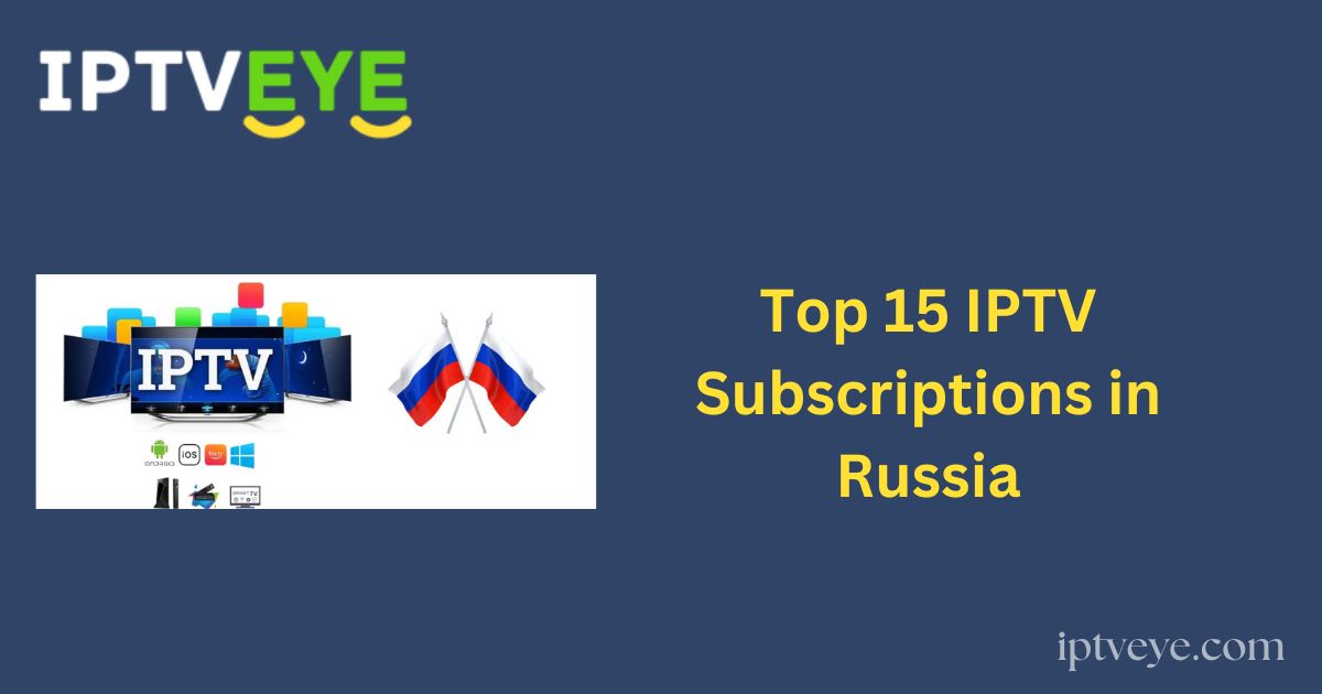 Top 15 IPTV Subscriptions in Russia