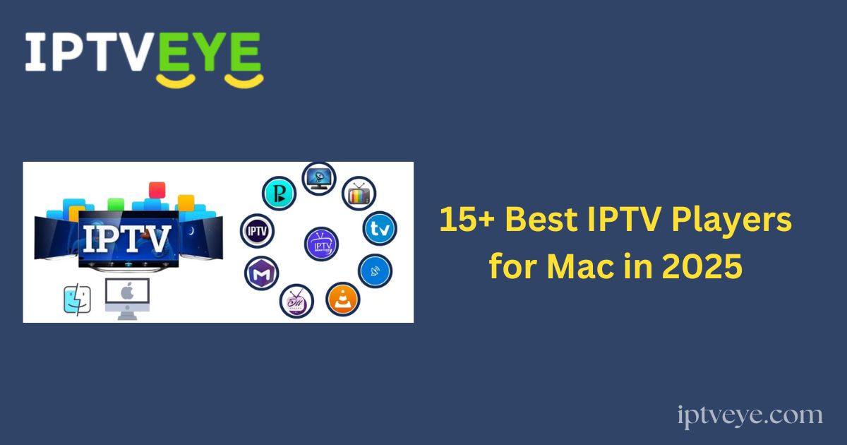 15+ Best IPTV Players for Mac in 2025