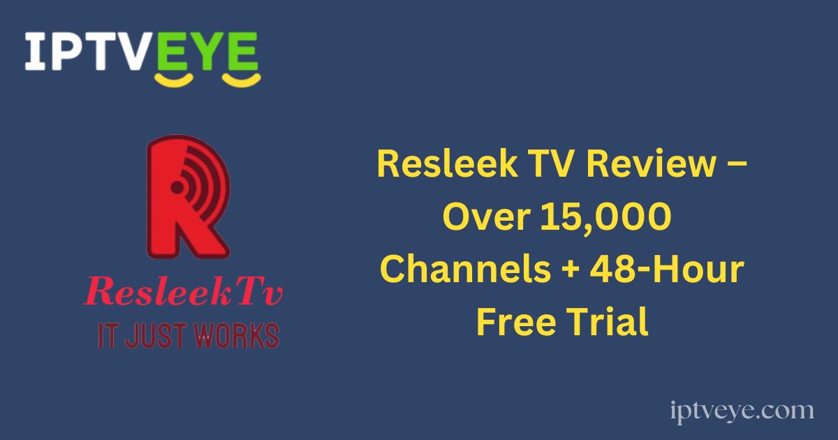 Resleek TV Review – Over 15,000 Channels + 48-Hour Free Trial