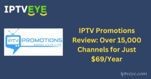 IPTV Promotions Review: Over 15,000 Channels for Just $69/Year