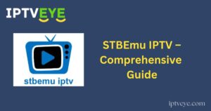 STBEmu IPTV – Comprehensive Guide