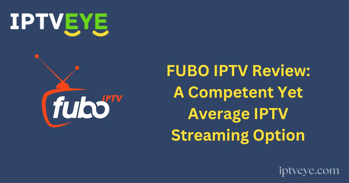 FUBO IPTV Review: A Competent Yet Average IPTV Streaming Option