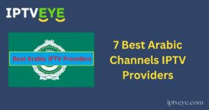 7 Best Arabic Channels IPTV Providers