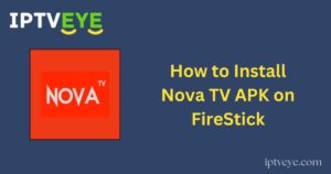 How to Install Nova TV APK on FireStick