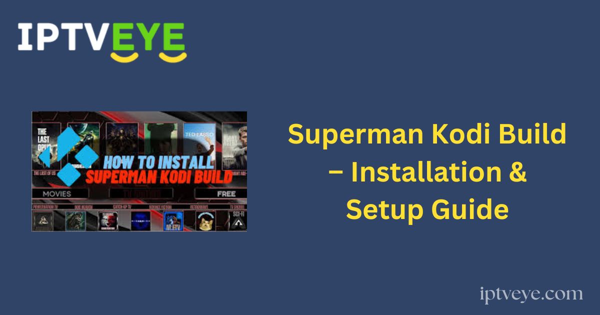 Superman Kodi Build – Installation & Setup Guide