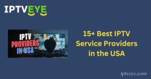 15+ Best IPTV Service Providers in the USA