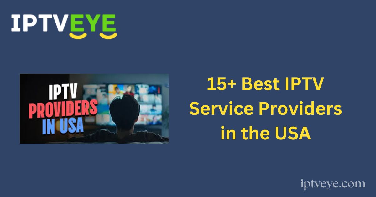 15+ Best IPTV Service Providers in the USA