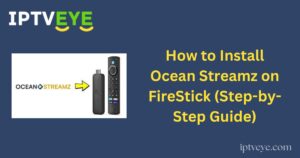 How to Install Ocean Streamz on FireStick (Step-by-Step Guide)
