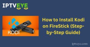 How to Install Kodi on FireStick (Step-by-Step Guide)