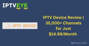 IPTV Device Review | 35,000+ Channels for Just $14.99/Month