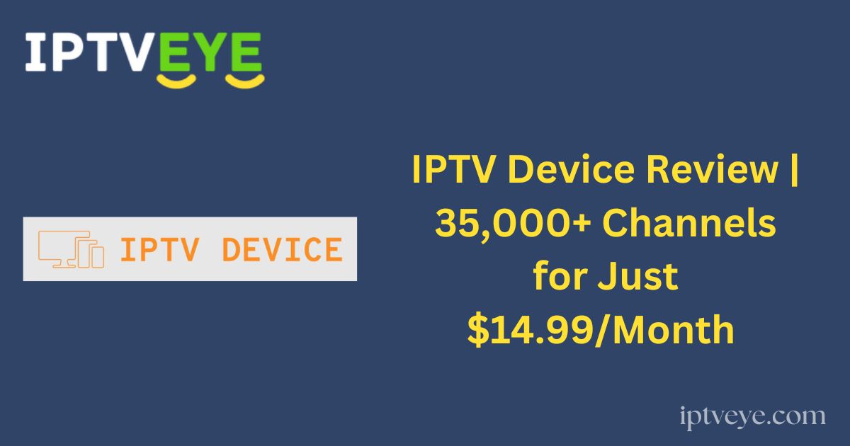 IPTV Device Review | 35,000+ Channels for Just $14.99/Month